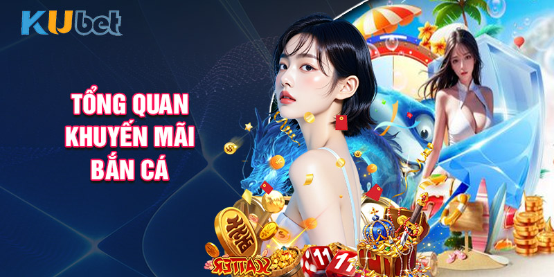 Tổng Quan Khuyến Mãi Bắn Cá