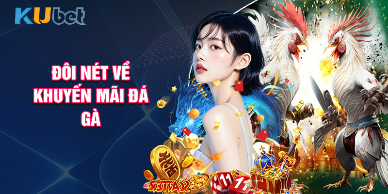 Đôi Nét Về Khuyến Mãi Đá Gà
