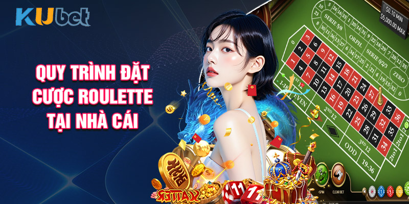 Quy Trình Đặt Cược Roulette Tại Nhà Cái