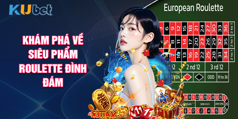 Khám Phá Về Siêu Phẩm Roulette Đình Đám