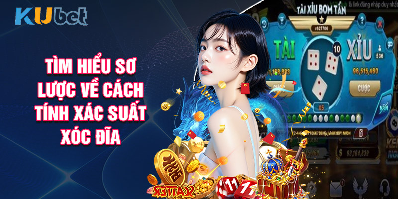 Tìm Hiểu Sơ Lược Về Cách Tính Xác Suất Xóc Đĩa